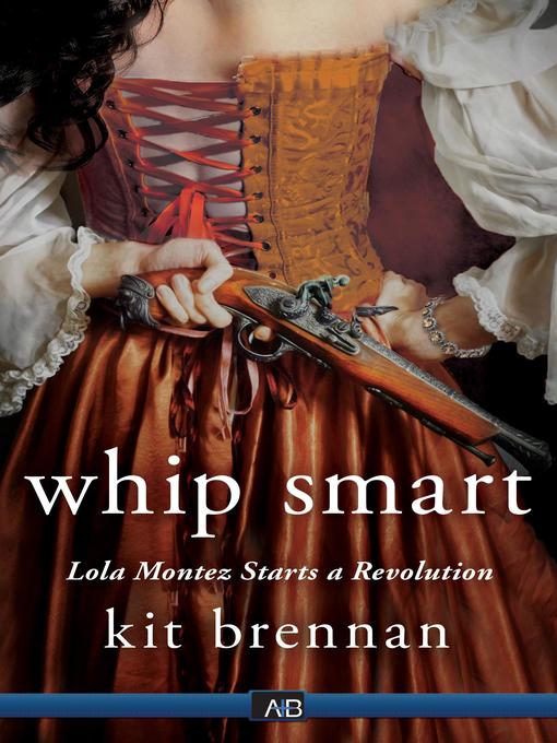 Title details for Lola Montez Starts a Revolution by Kit Brennan - Available